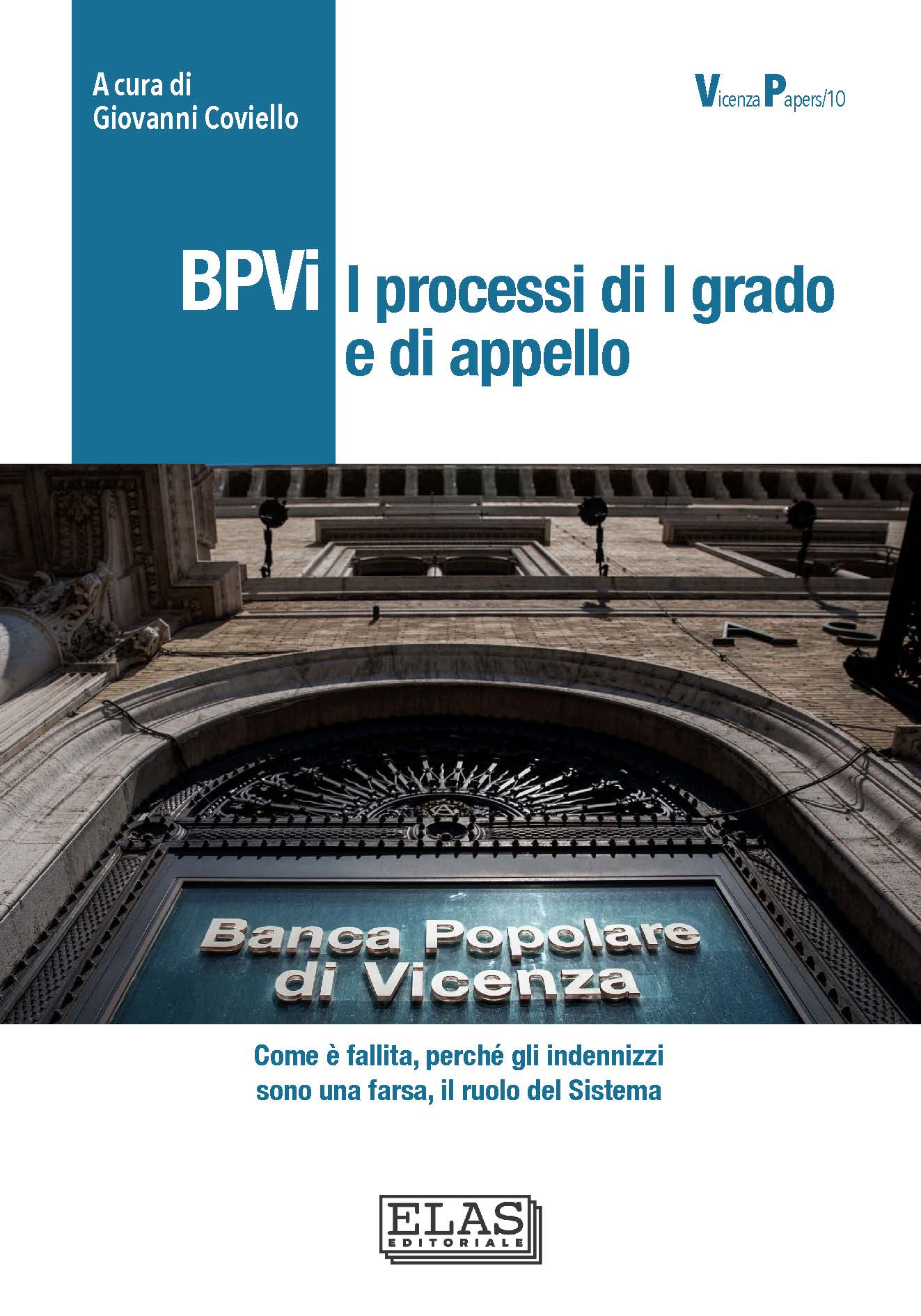BPVi I processi di I grado e di appello. Come è fallita, perché gli indennizzi sono una farsa, il ruolo del Sistema