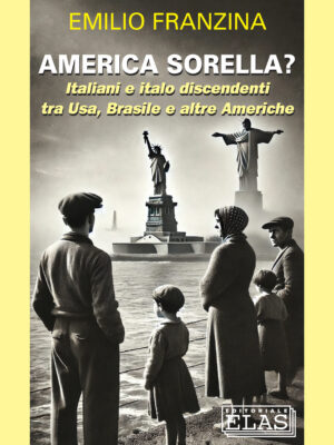 AMERICA SORELLA? Italiani e italo discendenti tra Usa, Brasile e altre Americhe